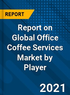 Report on Global Office Coffee Services Market by Player