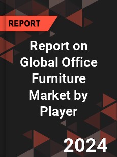 Report on Global Office Furniture Market by Player