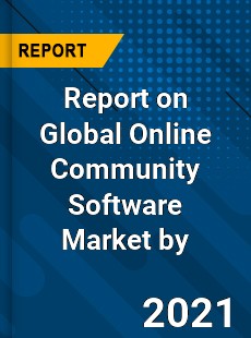 Report on Global Online Community Software Market by