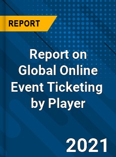 Report on Global Online Event Ticketing Market by Player