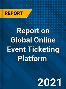 Report on Global Online Event Ticketing Platform Market