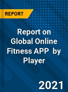 Report on Global Online Fitness APP Market by Player