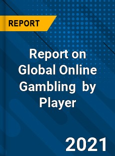 Report on Global Online Gambling Market by Player