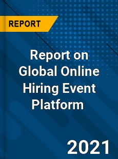 Report on Global Online Hiring Event Platform Market