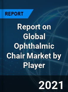 Report on Global Ophthalmic Chair Market by Player