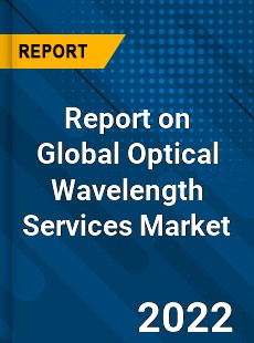 Report on Global Optical Wavelength Services Market