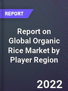 Report on Global Organic Rice Market by Player Region