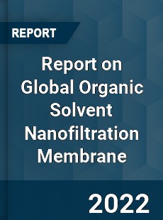 Report on Global Organic Solvent Nanofiltration Membrane