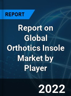 Report on Global Orthotics Insole Market by Player