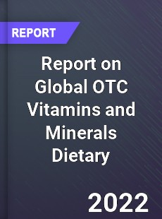 Report on Global OTC Vitamins and Minerals Dietary