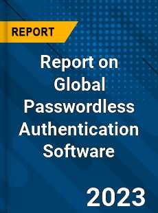 Report on Global Passwordless Authentication Software