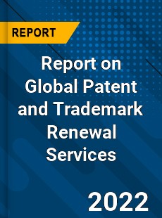 Report on Global Patent and Trademark Renewal Services