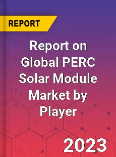 Report on Global PERC Solar Module Market by Player
