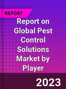 Report on Global Pest Control Solutions Market by Player