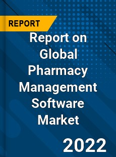 Report on Global Pharmacy Management Software Market
