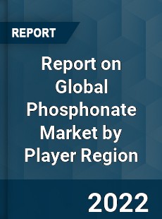 Report on Global Phosphonate Market by Player Region