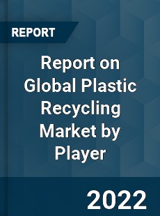 Report on Global Plastic Recycling Market by Player