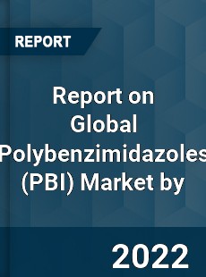 Global Polybenzimidazoles Market