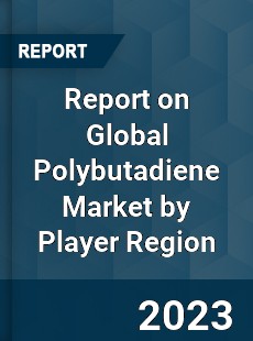 Report on Global Polybutadiene Market by Player Region