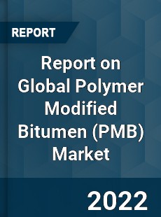 Global Polymer Modified Bitumen Market