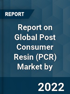 Global Post Consumer Resin Market