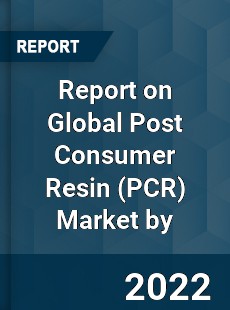 Global Post Consumer Resin Market