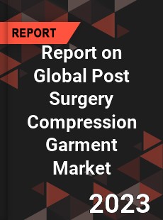 Report on Global Post Surgery Compression Garment Market