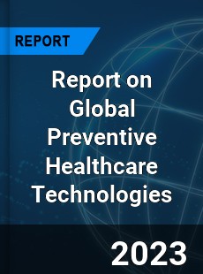 Report on Global Preventive Healthcare Technologies