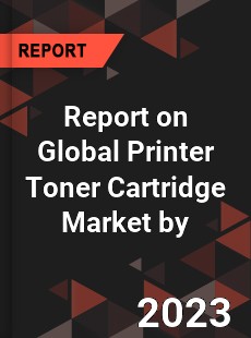 Report on Global Printer Toner Cartridge Market by