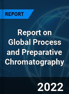 Global Process and Preparative Chromatography Market