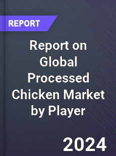 Report on Global Processed Chicken Market by Player