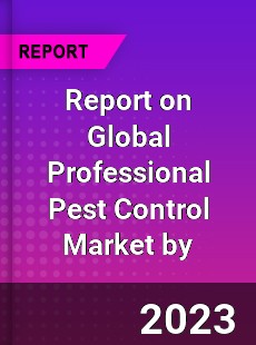 Report on Global Professional Pest Control Market by