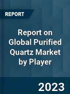 Report on Global Purified Quartz Market by Player