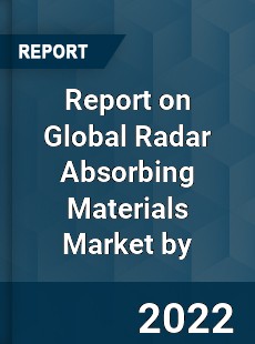 Report on Global Radar Absorbing Materials Market by