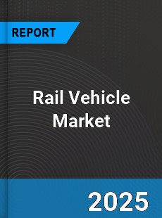 Report on Global Rail Vehicle Market by Player Region