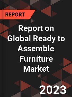 Report on Global Ready to Assemble Furniture Market