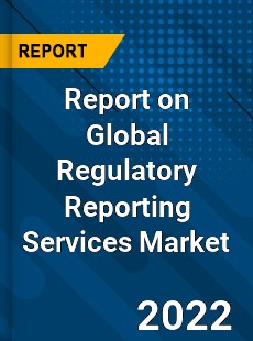 Global Regulatory Reporting Services Market