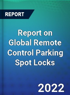Report on Global Remote Control Parking Spot Locks