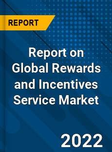 Global Rewards and Incentives Service Market