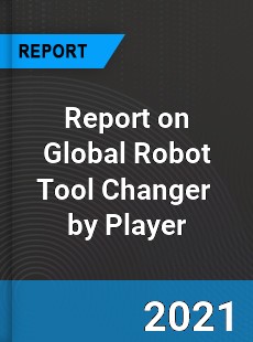 Report on Global Robot Tool Changer Market by Player
