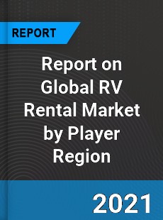 Report on Global RV Rental Market by Player Region