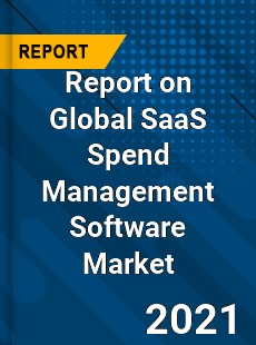 Report on Global SaaS Spend Management Software Market