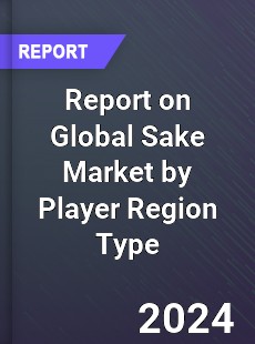 Report on Global Sake Market by Player Region Type
