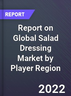Report on Global Salad Dressing Market by Player Region