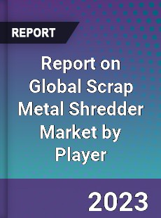 Report on Global Scrap Metal Shredder Market by Player