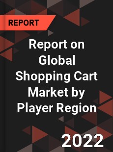 Report on Global Shopping Cart Market by Player Region