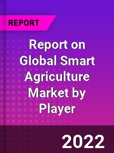 Report on Global Smart Agriculture Market by Player