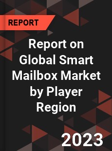 Report on Global Smart Mailbox Market by Player Region