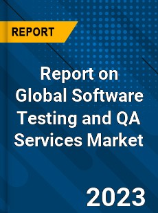 Report on Global Software Testing and QA Services Market