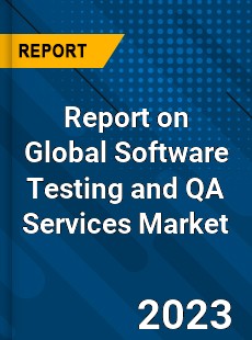 Report on Global Software Testing and QA Services Market